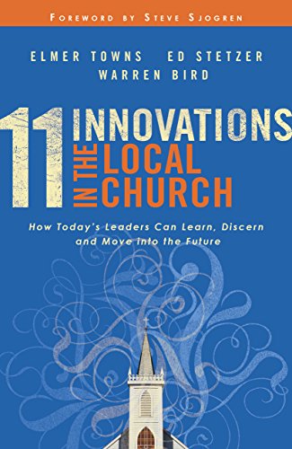 Cover for Elmer L. Towns · 11 Innovations in the Local Church – How Today's Leaders Can Learn, Discern and Move into the Future (Taschenbuch) (2007)