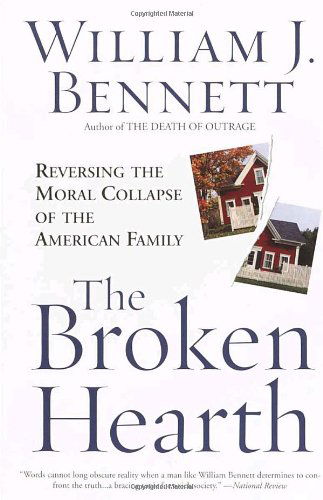 The Broken Hearth: Reversing the Moral Collapse of the American Family - William J. Bennett - Książki - Broadway Books - 9780767905138 - 18 marca 2003