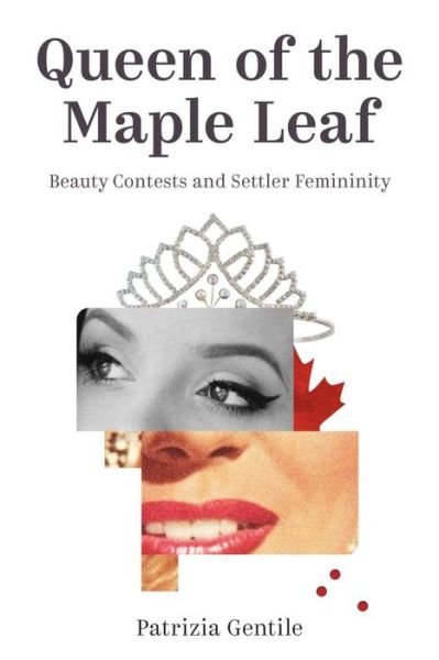 Cover for Patrizia Gentile · Queen of the Maple Leaf: Beauty Contests and Settler Femininity - Sexuality Studies (Pocketbok) (2022)