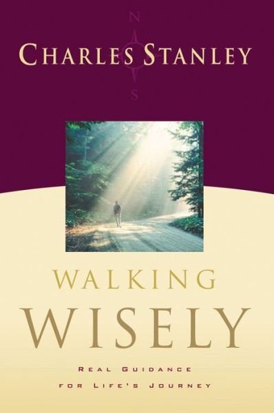 Cover for Charles F. Stanley · Walking Wisely: Real Life Solutions for Life's Journey (Paperback Book) (2006)