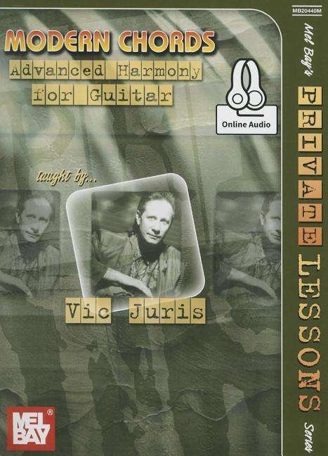 Modern Chords: Advanced Harmony for Guitar - Vic Juris - Books - Mel Bay Publications,U.S. - 9780786690138 - July 10, 2015