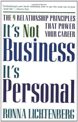 Cover for Ronna Lichtenberg · It's Not Business, It's Personal: The 9 Relationship Principles That Power Your Career (Paperback Book) [Reprint edition] (2002)