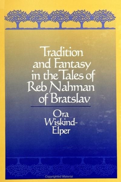 Cover for Ora Wiskind-Elper · Tradition and fantasy in the tales of Reb Nahman of Bratslav (Bok) (1998)