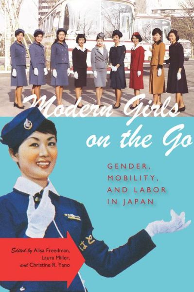 Cover for Alisa Freedman · Modern Girls on the Go: Gender, Mobility, and Labor in Japan (Hardcover Book) (2013)