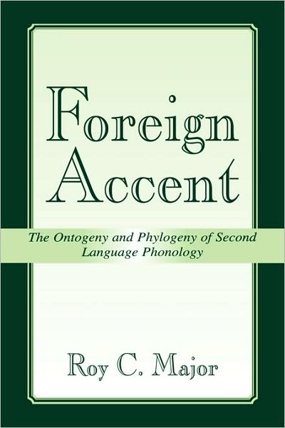 Cover for Roy C. Major · Foreign Accent: The Ontogeny and Phylogeny of Second Language Phonology - Second Language Acquisition Research Series (Hardcover Book) (2001)