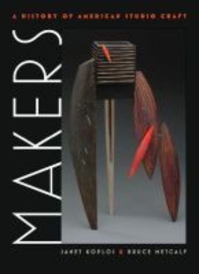 Cover for Bruce Metcalf · Makers: A History of American Studio Craft (Hardcover Book) [New edition] (2010)