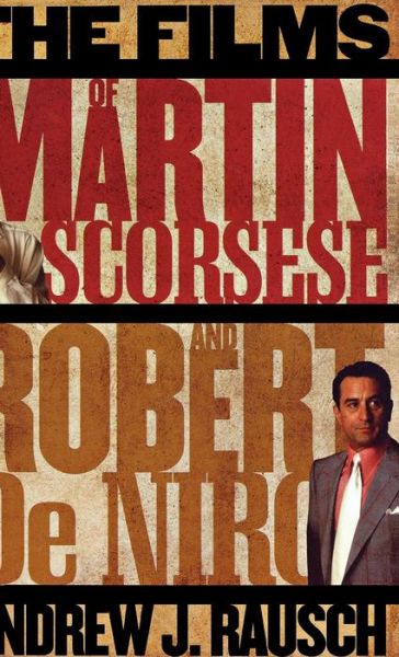 Cover for Andrew J. Rausch · The Films of Martin Scorsese and Robert De Niro (Hardcover Book) (2010)