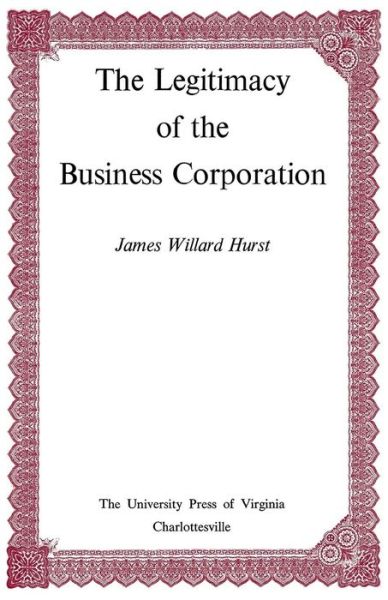 Cover for James Willard Hurst · The Legitimacy of the Business Corporation in the Law of the United States, 1780-1970 (Paperback Book) (2015)