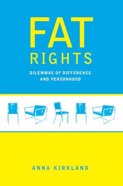 Cover for Anna Kirkland · Fat Rights: Dilemmas of Difference and Personhood (Taschenbuch) (2008)