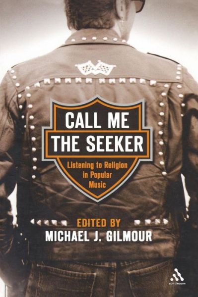 Cover for Michael J Gilmour · Call Me the Seeker: Listening to Religion in Popular Music (Paperback Book) (2005)