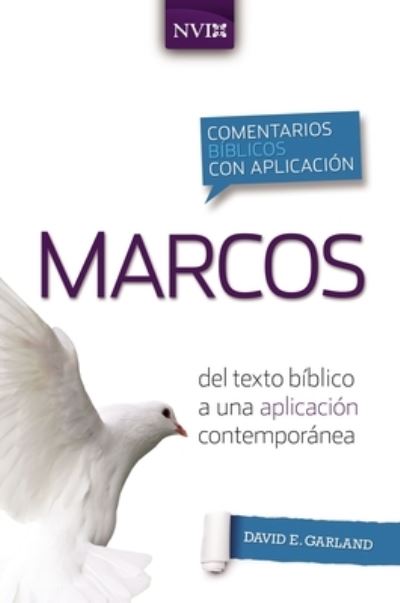 Cover for David E Garland · Comentario Biblico Con Aplicacion NVI Marcos: del Texto Biblico a Una Aplicacion Contemporanea - Comentarios Biblicos Con Aplicacion NVI (Pocketbok) (2021)