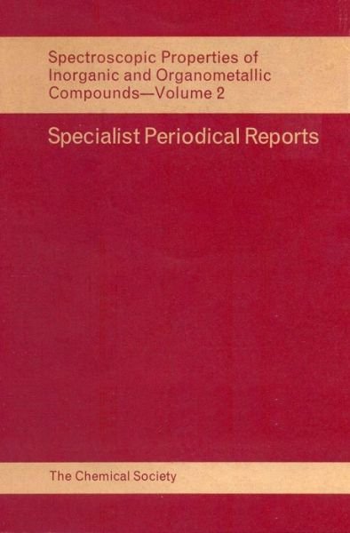Spectroscopic Properties of Inorganic and Organometallic Compounds: Volume 2 - Specialist Periodical Reports - Royal Society of Chemistry - Livres - Royal Society of Chemistry - 9780851860138 - 1969