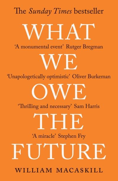 Cover for William MacAskill · What We Owe The Future: The Sunday Times Bestseller (Pocketbok) (2023)