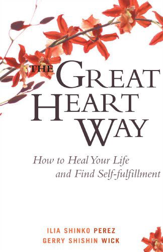 Cover for Gerry Shishin Wick · The Great Heart Way: How to Heal Your Life and Find Self-fulfillment (Paperback Book) (2007)