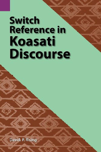 Cover for David P Rising · Switch Reference in Koasati Discourse (Sil International and the University of Texas at Arlington Publications in Linguistics, Vol.109) (Paperback Book) (1992)