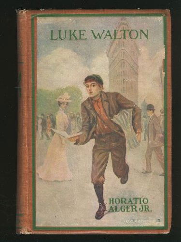 Cover for Horatio Alger · Luke Walton or the Chicago Newsboy (Hardcover Book) (1999)