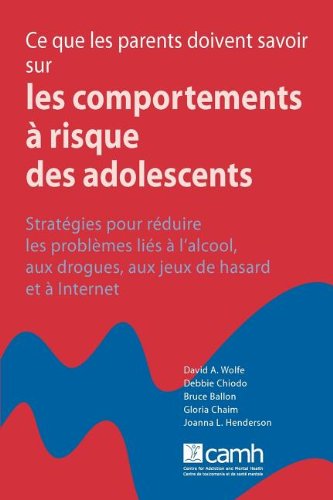 Cover for Gloria Chaim · Ce Que Les Parents Doivent Savoir Sur Les Comportements Risque Des Adolescents: Strat Gies Pour R Duire Les Problemes Li S L'alcool, Aux Drogues, Aux (Paperback Book) [French edition] (2011)