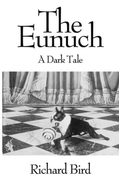 Cover for Richard Bird · The Eunuch: a Dark Tale (Paperback Book) [2nd edition] (2014)