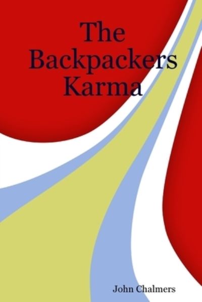 Cover for John Chalmers · The Backpackers Karma (Paperback Book) (2007)