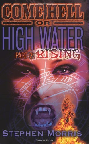 Cover for Stephen Morris · Come Hell or High Water, Part 2: Rising (Taschenbuch) (2012)