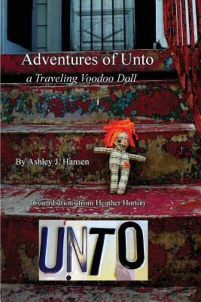 Cover for Ashley Jane Hansen · Adventures of Unto : a traveling voodoo doll (Paperback Book) (2017)