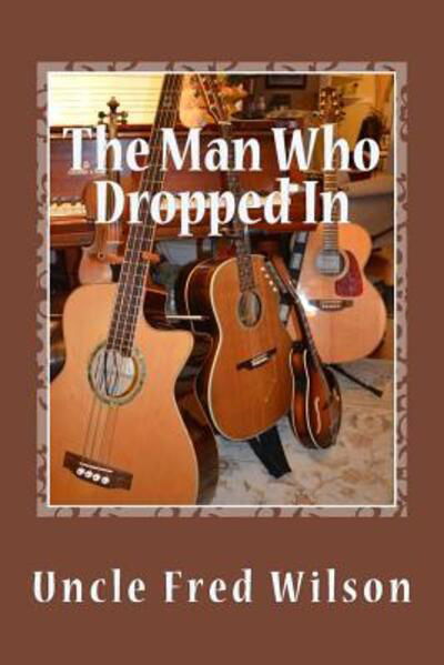 Cover for Uncle Fred Wilson · The Man Who Dropped In (Paperback Bog) (2017)