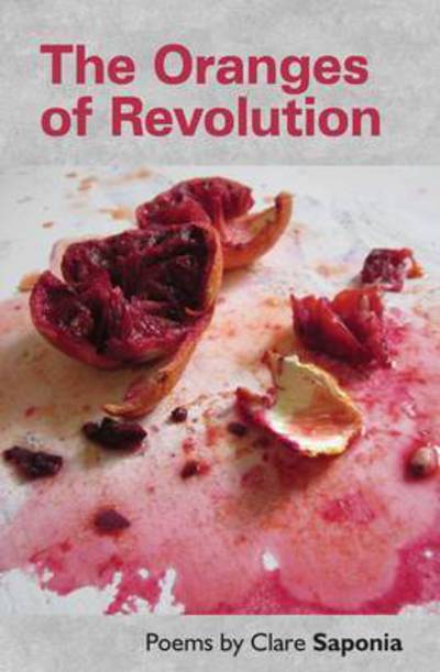 Cover for Clare Saponia · Oranges of Revolution (Paperback Book) (2015)