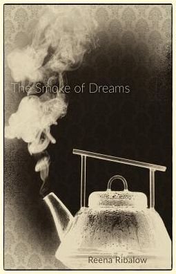 Cover for Reena Ribalow · The Smoke of Dreams (Taschenbuch) (2016)