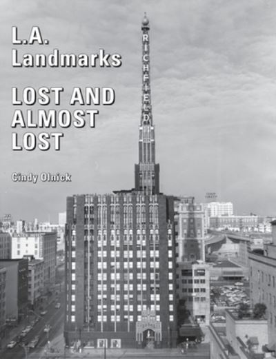 Cover for Cindy Olnick · L.A. Landmarks Lost and Almost Lost (Paperback Book) (2017)