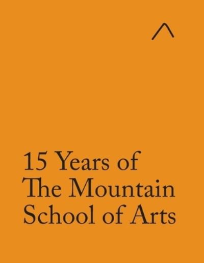 Cover for Andrew Berardini · 15 Years of The Mountain School of Arts (Paperback Book) (2020)