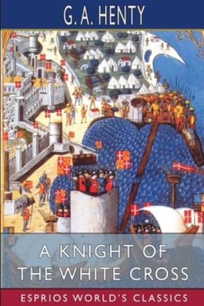 Cover for G a Henty · A Knight of the White Cross (Esprios Classics) (Paperback Book) (2024)