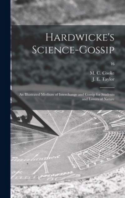 Hardwicke's Science-gossip - M C (Mordecai Cubitt) B 1825 Cooke - Książki - Legare Street Press - 9781013456138 - 9 września 2021