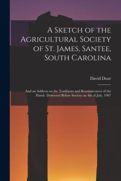 Cover for David Doar · A Sketch of the Agricultural Society of St. James, Santee, South Carolina (Paperback Book) (2021)