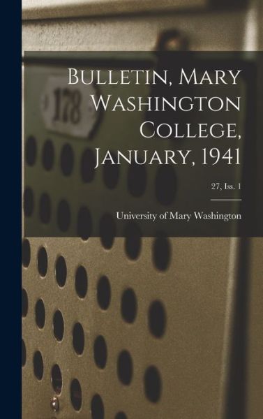 Cover for University of Mary Washington · Bulletin, Mary Washington College, January, 1941; 27, Iss. 1 (Hardcover Book) (2021)