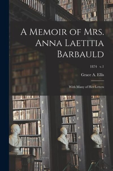 Cover for Grace A Ellis · A Memoir of Mrs. Anna Laetitia Barbauld (Pocketbok) (2021)