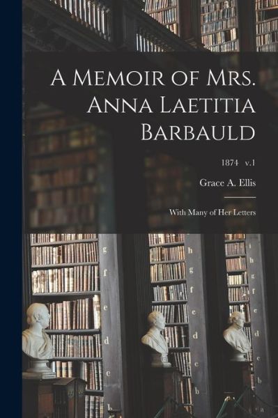 Cover for Grace A Ellis · A Memoir of Mrs. Anna Laetitia Barbauld (Taschenbuch) (2021)