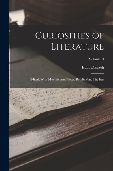 Curiosities of Literature - Isaac Disraeli - Kirjat - Creative Media Partners, LLC - 9781016918138 - torstai 27. lokakuuta 2022