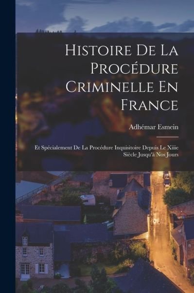 Cover for Adhémar Esmein · Histoire de la Procédure Criminelle en France (Buch) (2022)