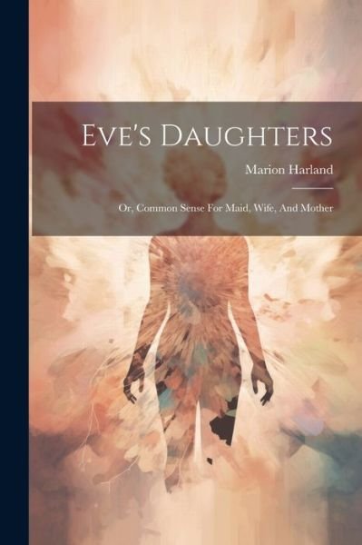 Cover for Marion Harland · Eve's Daughters (Bog) (2023)