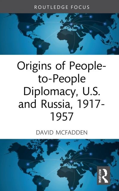 Cover for McFadden, David W. (Fairfield University, USA) · Origins of People-to-People Diplomacy, U.S. and Russia, 1917-1957 - Routledge Histories of Central and Eastern Europe (Hardcover bog) (2022)