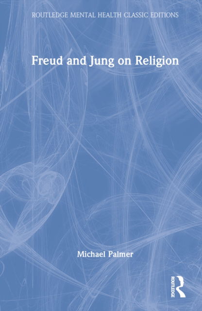 Cover for Michael Palmer · Freud and Jung on Religion - Routledge Mental Health Classic Editions (Innbunden bok) (2022)