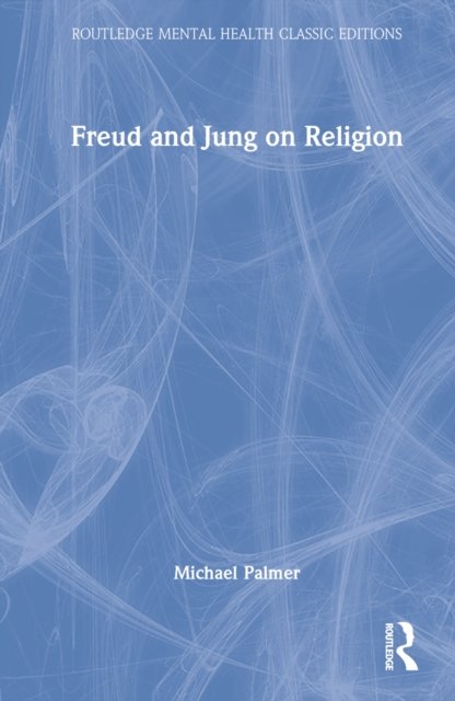 Cover for Michael Palmer · Freud and Jung on Religion - Routledge Mental Health Classic Editions (Gebundenes Buch) (2022)
