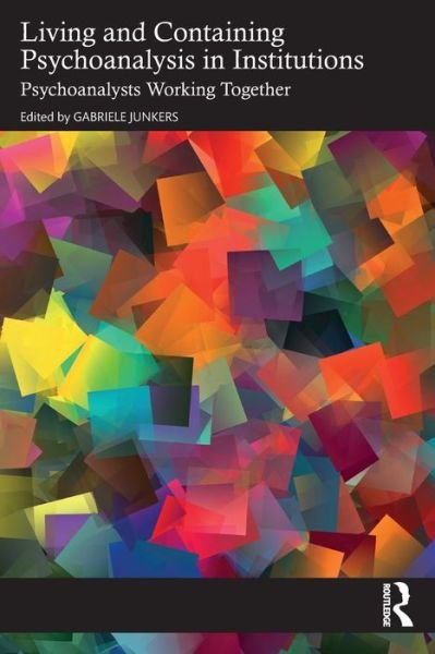 Cover for Gabriele Junkers · Living and Containing Psychoanalysis in Institutions (Paperback Book) (2022)
