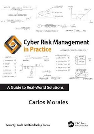Cover for Carlos Morales · Cyber Risk Management in Practice: A Guide to Real-World Solutions - Security, Audit and Leadership Series (Paperback Book) (2025)