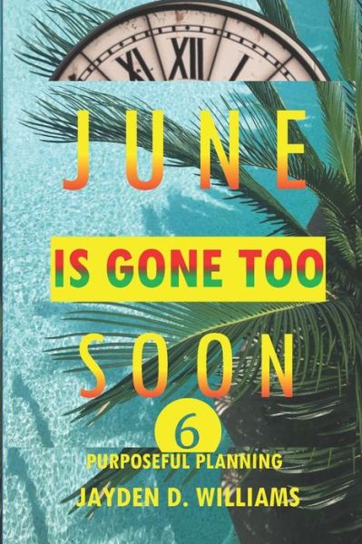 June Is Gone Too Soon - Jayden D Williams - Kirjat - Independently Published - 9781081396138 - perjantai 19. heinäkuuta 2019