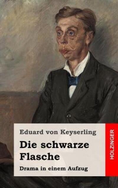 Cover for Eduard von Keyserling · Die schwarze Flasche : Drama in einem Aufzug (Pocketbok) (2019)