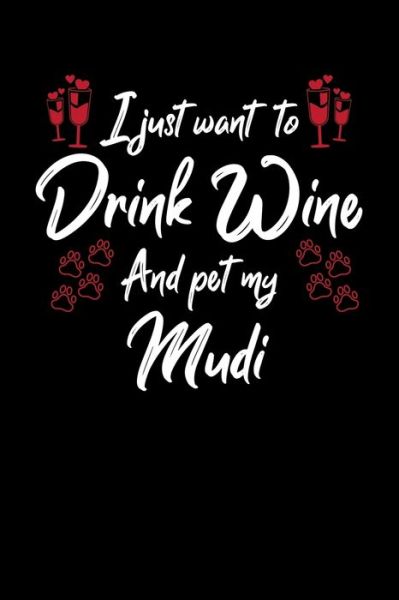 Cover for Hopeful Designs · I Just Wanna Drink Wine And Pet My Mudi (Paperback Book) (2019)