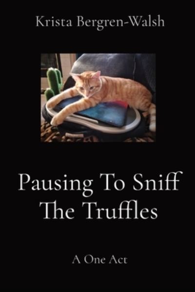Cover for Krista Bergren-Walsh · Pausing to Sniff the Truffles (Book) (2022)