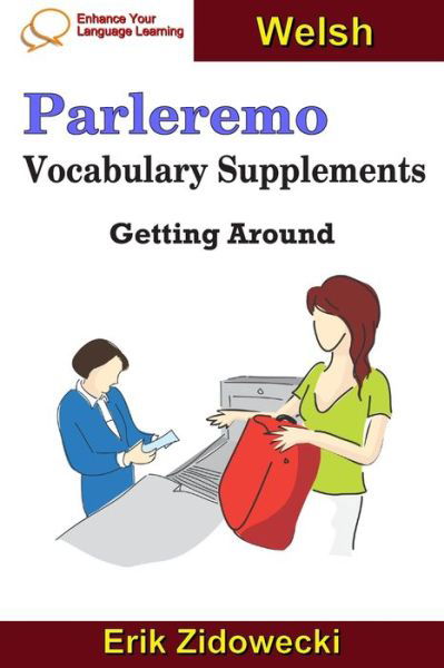 Cover for Erik Zidowecki · Parleremo Vocabulary Supplements - Getting Around - Welsh (Pocketbok) (2019)