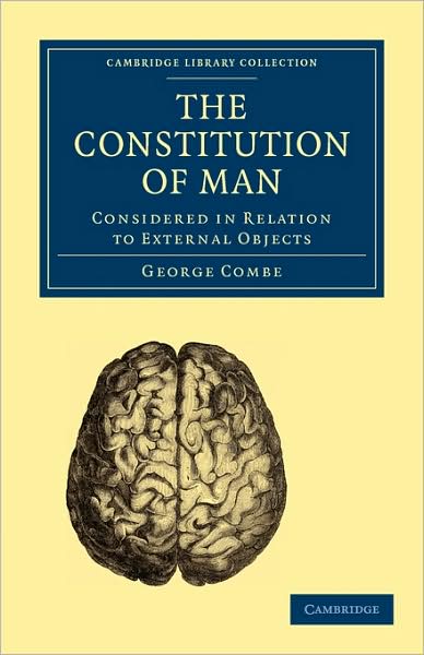 George Combe · The Constitution of Man: Considered in Relation to External Objects - Cambridge Library Collection - Science and Religion (Paperback Book) (2009)